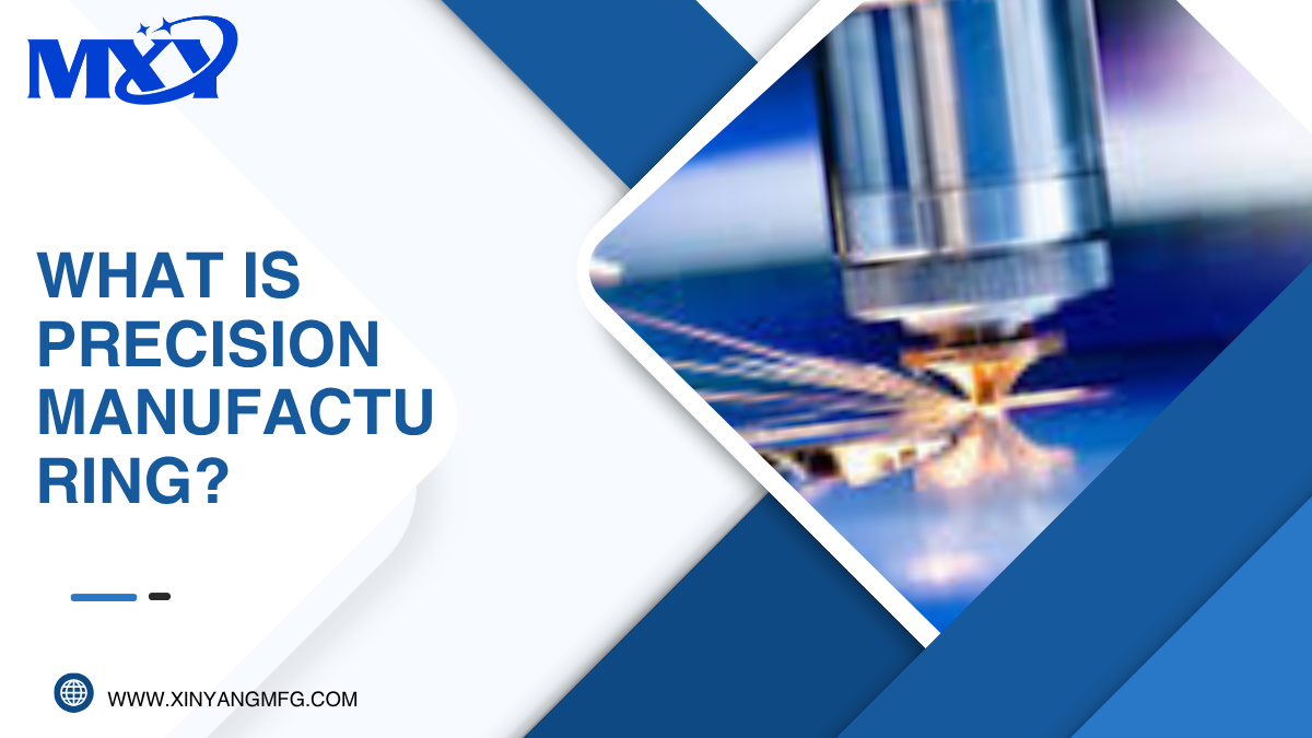 What Is Precision Manufacturing