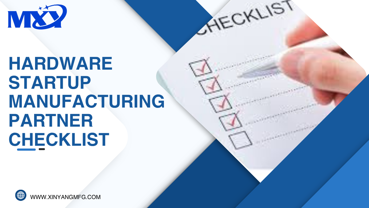 Hardware Startup Manufacturing Partner Checklist